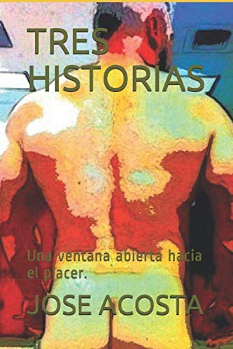 Tres Historias: Una Ventana Abierta Hacia El Placer