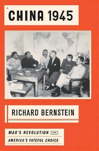 China 1945, De Richard Bernstein. Editorial Alfred Knopf, Tapa Blanda En Inglés
