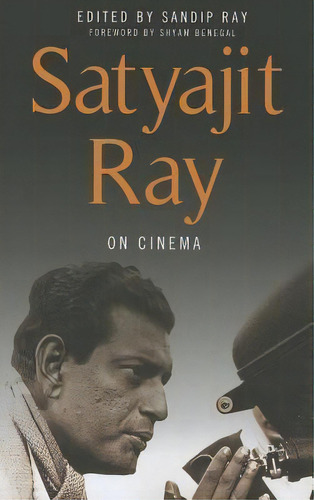 Satyajit Ray On Cinema, De Satyajit Ray. Editorial Columbia University Press, Tapa Blanda En Inglés