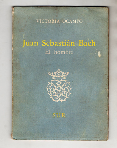 Victoria Ocampo / Juan Sebastián Bach, El Hombre 1964 1º Ed