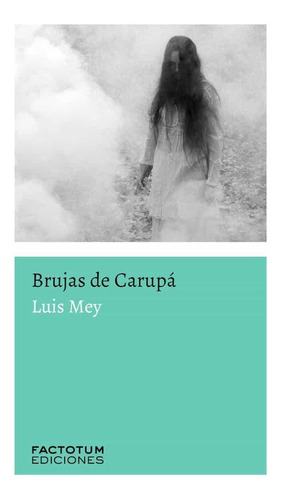 Brujas De Carupa - Mey, Luis