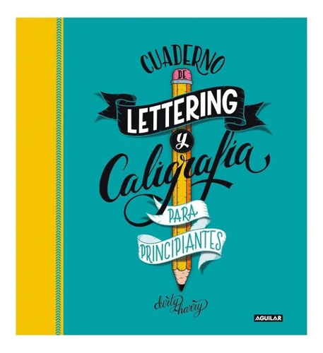 Cuaderno De Lettering Y Caligrafía Para Principiantes, De Alfredo García-almonacid. Editorial Aguilar, Tapa Blanda En Español