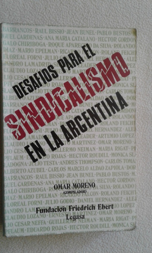 Desafíos Para El Sindicalismo En La Argentina - Omar Moreno