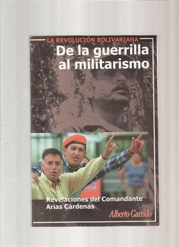 La Revolución Bolivariana De La Guerrilla Al Militarismo  +