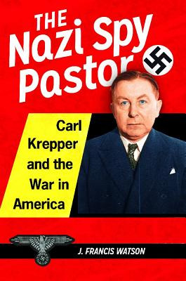 Libro The Nazi Spy Pastor: Carl Krepper And The War In Am...