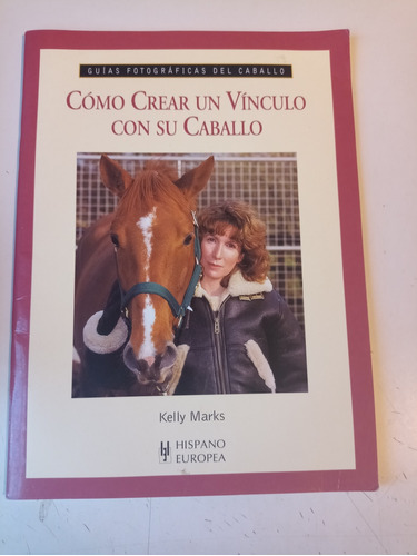 Cómo Crear Un Vínculo Con Su Caballo Kelly Marks 