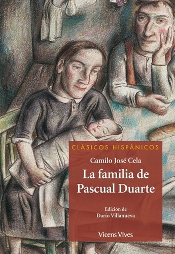 La Familia De Pascual Duarte - Clasicos Hispanicos, de Cela, Camilo Jose. Editorial VICENS VIVES, tapa blanda en español