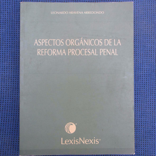 Aspectos Organicos De La Reforma Procesal Penal, Leonardo Ar