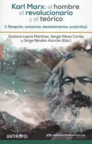 Karl Marx El Hombre (ii) El Revolucionario Y El Teorico Recepcion Conexiones Desdoblamientos Auto Critica, De Sergio Pérez Cortés. Editorial Anthropos, Tapa Blanda, Edición 1 En Español, 2021