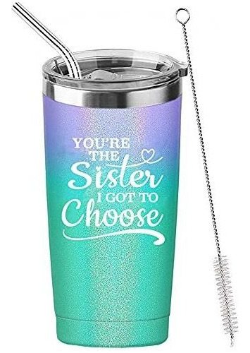 You Re The Sister I Got To Choose 20 Oz Vaso Tapa Y P