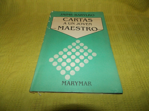 Cartas A Un Joven Maestro - Jaime Barylko - Maymar