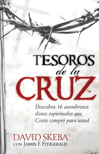 Libro: Tesoros De La Cruz: Descubra 16 Asombrosos Dones Espi