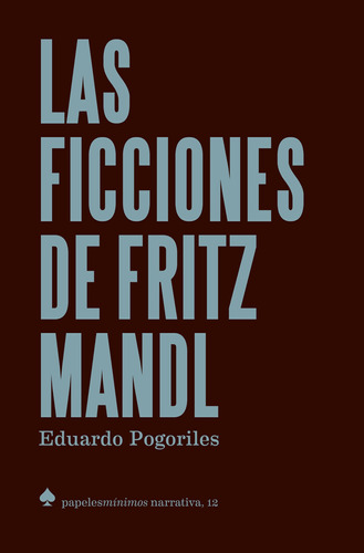 Las Ficciones De Fritz Mandl - Pogoriles  - *