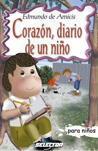 Corazón, Diario De Un Niño, De Edmundo Amicis. Editorial Selector, Tapa Blanda En Español, 2014