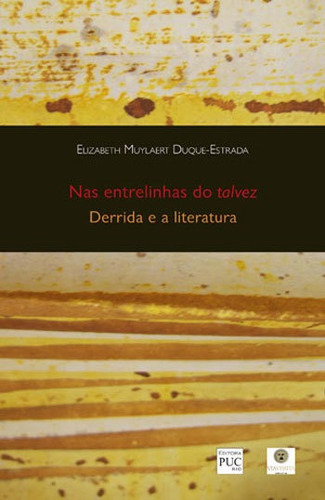 Nas Entrelinhas Do Talvez - Derrida E A Literatura, De Duque-estrada, Elizabeth Muylaert. Editora Via Verita, Capa Mole, Edição 1ª  Edição - 2014 Em Português