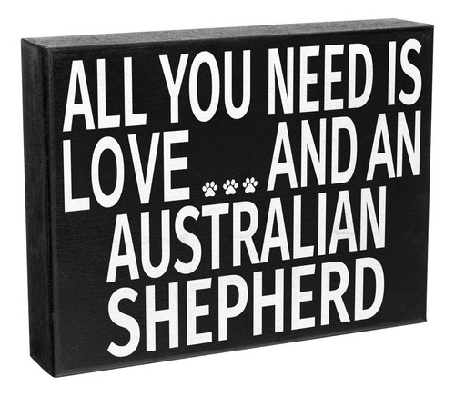 All You Need Is Love And An Australian Shepherd Sign, A...