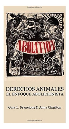 Libro : Derechos Animales El Enfoque Abolicionista  -... 