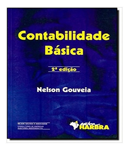 Contabilidade Básica: Contabilidade Básica, De Gouveia, Nelson. Editora Harbra, Capa Mole, Edição 1 Em Português