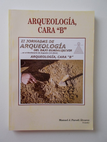 Arqueología, Cara  B : Actas De Las Ii Jornadas De Arqueolog