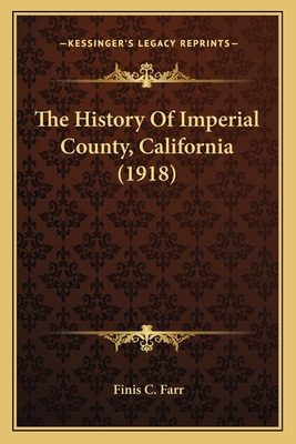 Libro The History Of Imperial County, California (1918) -...