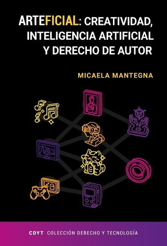 Arteficial: Creatividad, Inteligencia Artificial Y Derecho D