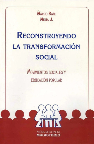 Reconstruyendo La Transformacion Social - Mejia J., Marco Ra
