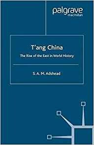 Tang China The Rise Of The East In World History