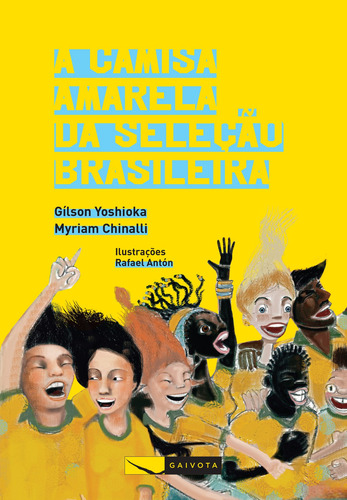 A camisa amarela da seleção brasileira, de Yoshika, Gilson. Editora Gaivota Ltda., capa mole em português, 2014