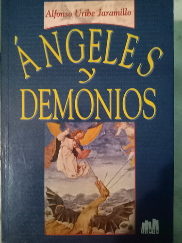 Libro Angeles Y Demonios. De Alfonso Uribe Jaramillo