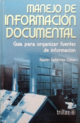 Manejo De Informacion Documental Agustin Gutierrez