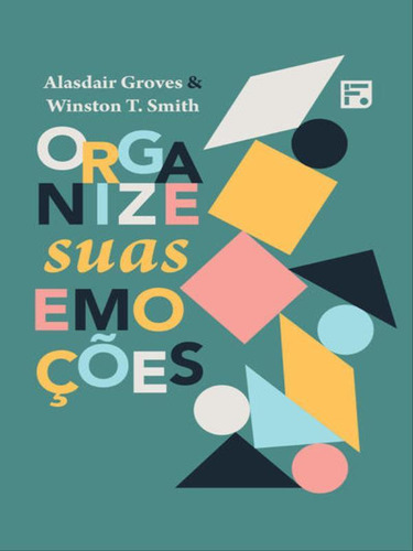 Organize Suas Emoções, De Groves, Alasdair / Smith, Winston T.. Editora Fiel, Capa Mole Em Português