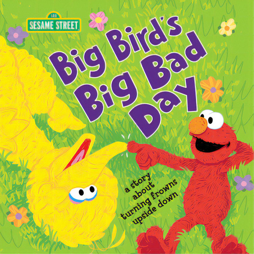 Big Bird's Big Bad Day: A Story About Turning Frowns Upside Down, De Sesame Workshop. Editorial Sourcebooks Wonderland, Tapa Dura En Inglés