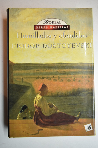 Humillados Y Ofendidos Fiódor Dostoyevski               C232