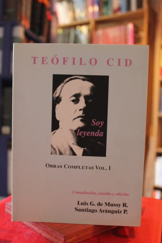 Teófilo Cid, Soy Leyenda. Obras Completas Vol. 1 - Luis G. D