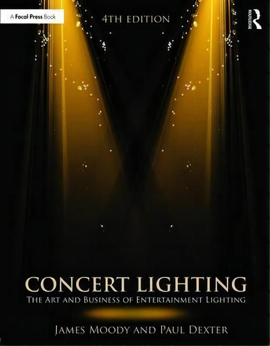 Concert Lighting : The Art And Business Of Entertainment Li, De James Moody. Editorial Taylor & Francis Ltd En Inglés