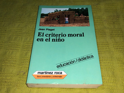 El Criterio Moral En El Niño - Jean Piaget - Martínez Roca