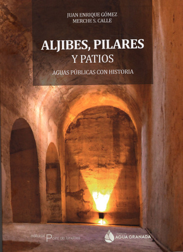 Aljibes Pilares Y Patios - Gomez  Juan Enrique/calle  Merche