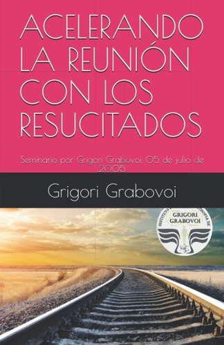 Libro: Acelerando La Reunión Con Los Resucitados: Seminario