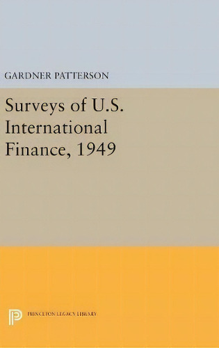 Surveys Of U.s. International Finance, 1949, De G. Patterson. Editorial Princeton University Press, Tapa Dura En Inglés
