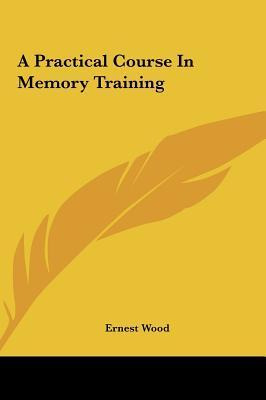 Libro A Practical Course In Memory Training - Ernest Wood