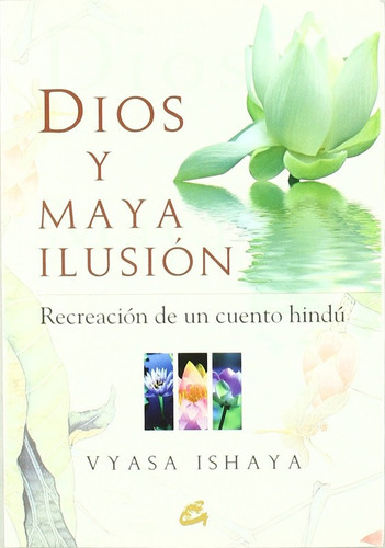 Dios Y Maya Ilusión, De Ishaya Vyasa. Editorial Gaia En Español