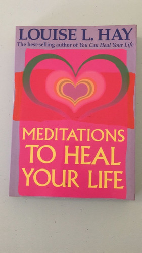 Meditations To Heal Your Life - Louise L. Hay