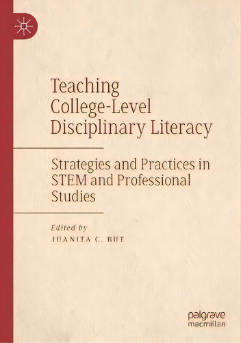 Teaching College-level Disciplinary Literacy : Strategies And Practices In Stem And Professional ..., De Juanita C. But. Editorial Springer Nature Switzerland Ag, Tapa Blanda En Inglés