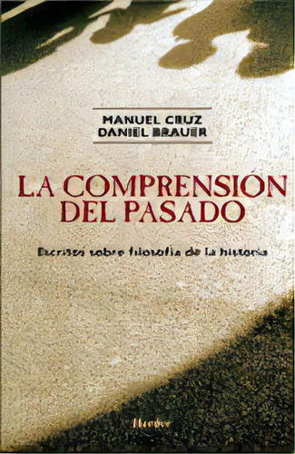 La Comprensiãâ³n Del Pasado, De Cruz, Manuel. Herder Editorial, Tapa Blanda En Español