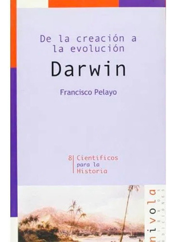Darwin: De La Creación A La Evolución, De Francisco Pelayo. Editorial Nivola, Tapa Blanda En Español, 2001