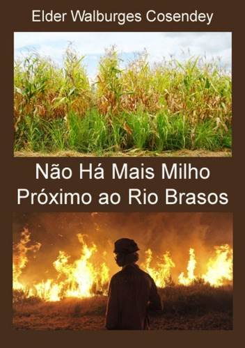 Livro Não Há Mais Milho Próximo Ao Rio Brasos