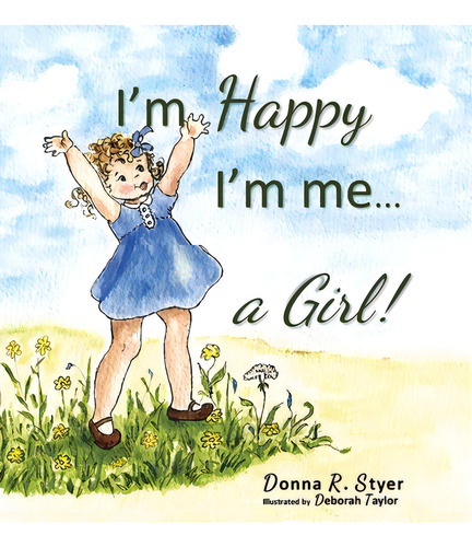 I'm Happy I'm Me... A Girl!, De Styer, Donna. Editorial Year Of The Book Pr, Tapa Dura En Inglés