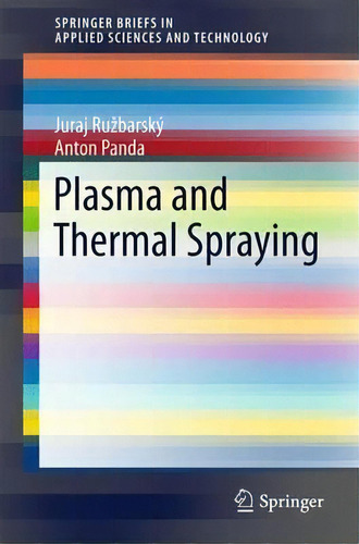 Plasma And Thermal Spraying, De Juraj Ruzbarsky. Editorial Springer International Publishing Ag, Tapa Blanda En Inglés