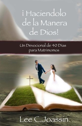 ¡haciendolo A La Manera De Dios!: Un Devocional De 40-días P