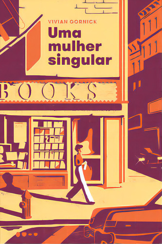 Uma Mulher Singular, De Gornick, Vivian. Editora Todavia Livros, Capa Mole Em Português, 2023